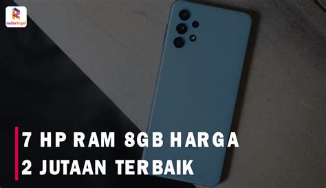 7 Rekomendasi HP RAM 8 Harga 2 Jutaan Support 5G Ada Merk Samsung