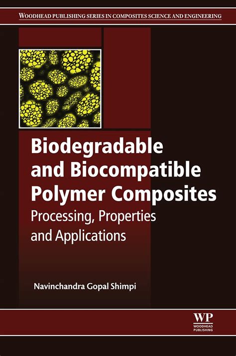 Biodegradable And Biocompatible Polymer Composites Processing Properties And