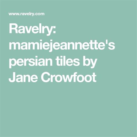 Ravelry Mamiejeannette S Persian Tiles By Jane Crowfoot Persian