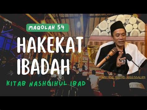 HAKEKATNA IBADAH KITAB NASHOIHUL IBAD MAQOLAH 54 Ustadz Hadad