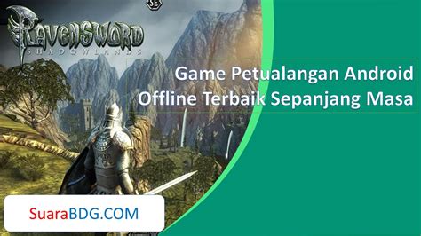 Game Petualangan Android Offline Terbaik Sepanjang Masa SuaraBDG