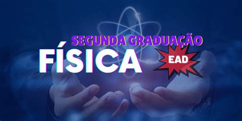 Licenciatura Em Fisica Ead - Faça Segunda Graduação em Física EaD: UNIFEI abriu inscrições | PEBSP