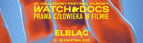 Objazdowy Festiwal Filmowy Watch Docs Prawa Cz Owieka W Filmie