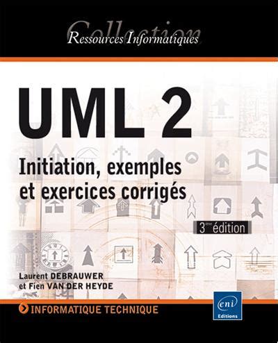 UML 2 initiation exemples et exercices corrigés broché Laurent