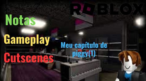 Meu capítulo 1 de Piggy Notas Gameplay e Cutscenes YouTube