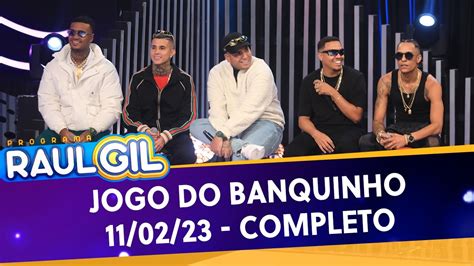 Jogo Do Banquinho Completo Programa Raul Gil 11 03 23 YouTube