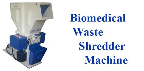 Biomedical Waste Shredder Biomedical Waste Disposal Biomedical Waste