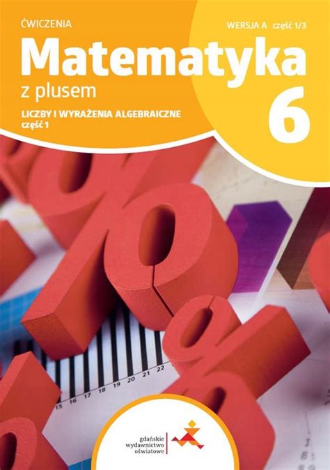 MATEMATYKA Z PLUSEM ĆWICZENIA DLA KLASY 6 LICZBY I WYRAŻENIA