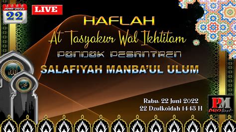 LIVE HAFLAH AT TASYAKUR WAL IKHTITAM PONPES SALAFIYAH MANBA UL ULUM