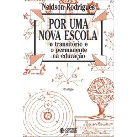 POR UMA NOVA ESCOLA O TRANSITÓRIO E O PERMANENTE NA EDUCAÇÃO