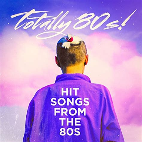 Totally 80s Hit Songs From The 80s 80s Pop Stars 80s Greatest