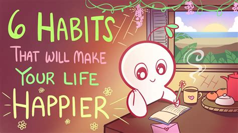 6 Habits That Will Make Your Life Happier Youtube