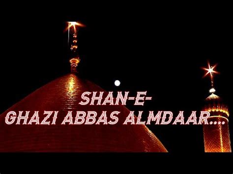 SHAN E GHAZI ABBAS ALAMDAAR QASEEDA MOULA GHAZI ABBAS ALAMDAR THE