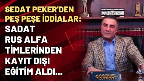 Sedat Peker den peş peşe iddialar SADAT Rus Alfa timlerinden kayıt