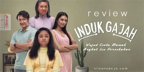 √ Review Induk Gajah, Wujud Cinta Mamak Angkat Isu Pernikahan ...