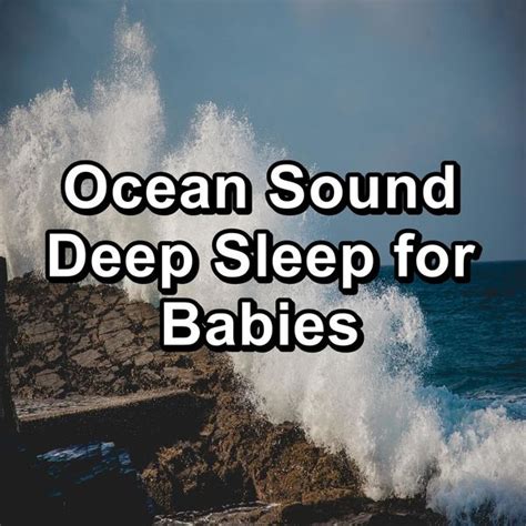 Ocean Sound Deep Sleep For Babies Study Alpha Waves Qobuz