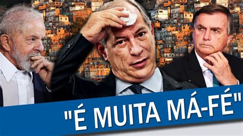 Ciro Gomes Culpa Lula E Bolsonaro Ap S Frase Pol Mica Sobre Favela