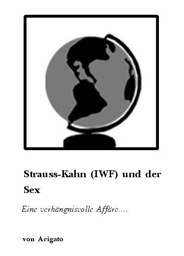 Romane And Erzählungen Strauss Kahn Iwf Und Der Sex Eine