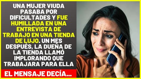 UNA VIUDA POBRE FUE HUMILLADA EN UNA ENTREVISTA DE TRABAJO PERO LA