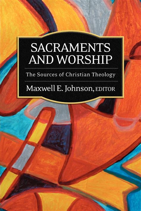 Sources of Christian Theology: Sacraments and Worship : The Sources of ...