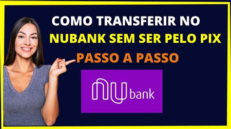 Como fazer transferência pelo Nubank sem ser pelo pix YouTube