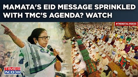 Mamatas Eid Message Why Cm Raised Caa Nrc Ucc Tmc Appeasing Vote