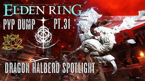 Elden Ring PvP Dump Pt 31 Dragon Halberd Spotlight YouTube