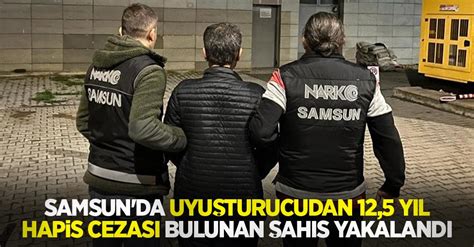 Samsun da uyuşturucudan 12 5 yıl hapis cezası bulunan şahıs yakalandı