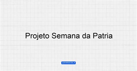 Projeto Semana Da Pátria Educação Infantil