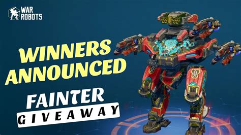 WINNERS ANNOUNCED FAINTER GIVEAWAY WAR ROBOTS GIVEAWAY YouTube