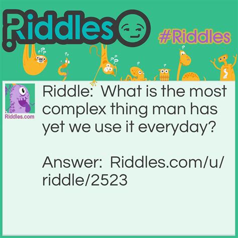 What Is The Most Complex Thing Man Has Yet We Use It Everyday... Riddle ...