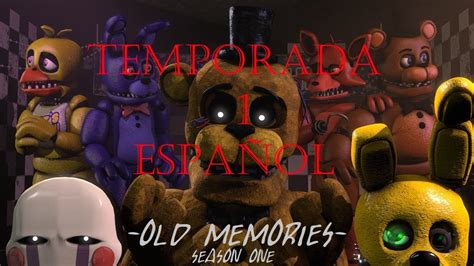 Fnaf Sfm Old Memories Episodio New Entertainment Espa Ol