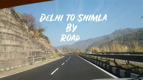 Journey To Shimla From Delhi By Highway Road Delhi To Shimla Road