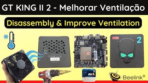 Beelink GT King ii 2 - Desmontagem e como melhorar a ventilação ...