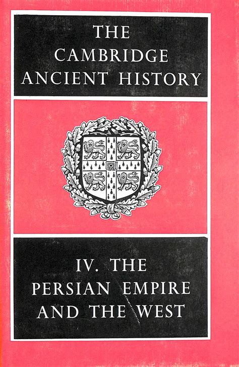 The Cambridge Ancient History: Volume 4, The Persian Empire and the ...