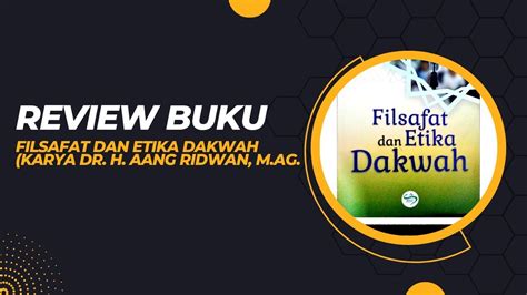 Review Buku Filsafat Dan Etika Dakwah Karya Dr H Aang Ridwan M Ag