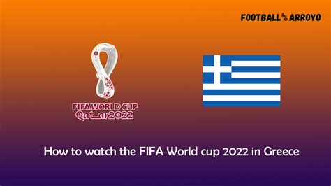 How To Watch The FIFA World Cup 2022 Final In Greece