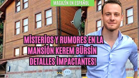 Misterios y Rumores en la Mansión Kerem Bürsin Detalles de choque