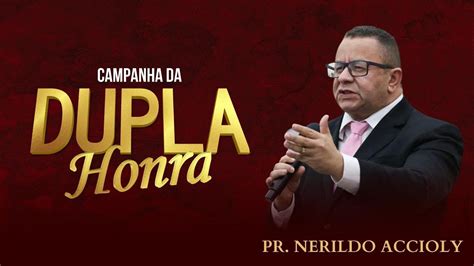 Pr Nerildo Accioly Campanha Da Dupla Honra Youtube