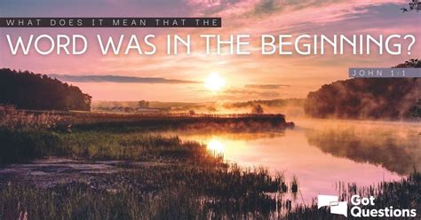 What does it mean that the Word was in the beginning (John 1:1)? | GotQuestions.org