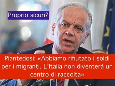 Piantedosi Abbiamo Rifiutato I Soldi Per I Migranti Litalia Non