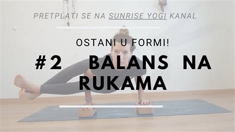 Ostani U Formi Yoga Workout BALANS NA RUKAMA 2 Joga Za Mrsavljenje