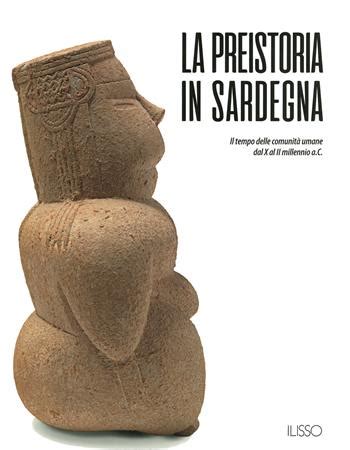 La preistoria in Sardegna I tempo delle comunità umane dal X al II