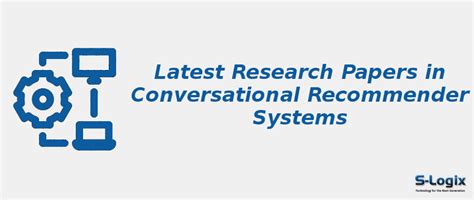 Current Research Papers In Conversational Recommender Systems S Logix