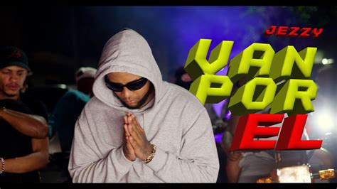 Jezzy Van Por El Video Oficial YouTube Music