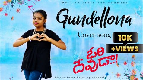 Gundellonaa Cover Song By Twirl Girl Siri Telugu Ori Devuda Lyrics