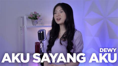 Aku Sayang Aku Chintya Gabriella Cover By Dewy Youtube