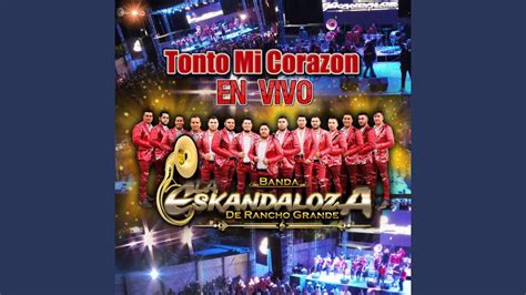 Tonto Mi Coraz N En Vivo Youtube