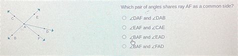 Which Pair Of Angles Shares Ray AF As A Common Side DAF And DAB