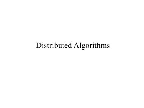 Ppt Distributed Algorithms Powerpoint Presentation Free Download